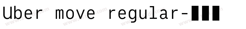 Uber move regular字体转换 Uber move regular字体转换